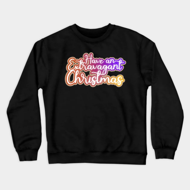Have an extravagant Christmas Crewneck Sweatshirt by Jokertoons